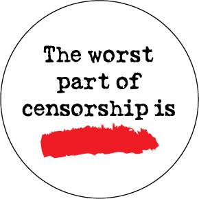 Worst-Part-Of-Censorship-Button-(0874).jpg